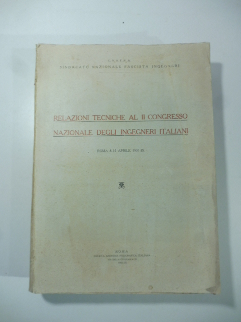 Relazioni Tecniche al II congresso Nazionale degli Ingegneri Italiani. Roma 8-15 aprile 1931
